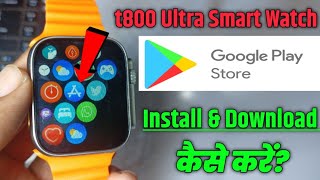 How To Download PlayStore In T800 Ultra Smartwatch Smartwatch Main Play Store Download Kaise Kare [upl. by Amye]