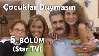 Çocuklar Duymasın 5 Bölüm Star TV [upl. by Winifield]