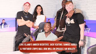 Reality Ep 7 Love Islands Amber Beckford Lewys Ball Jack Keating amp Samuel Agbiji Spill The Tea [upl. by Lyle]