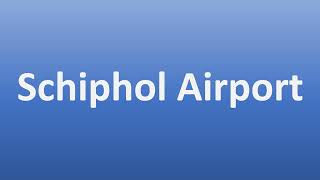 How to Pronounce Schiphol Airport Dutch Amsterdam [upl. by Anirbas48]