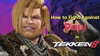 How to Fight Against Paul Phoenix in Tekken 8 [upl. by Aenal]