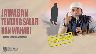 JAWABAN TENTANG SALAFI DAN WAHABI  USTADZ KHALID BASALAMAH [upl. by Wilden517]