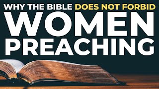 Why the Bible Does Not Forbid Women Preaching in 1 Corinthians 14 amp 1 Timothy 2 [upl. by Glasgo]