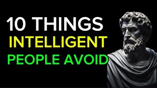 10 THINGS AN INTELLIGENT PERSON NEVER SAYS STOICISM [upl. by Ahserkal]