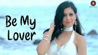 Be My Lover  Official Music Video  Roma Sagar  Luve Pathak  Ramji Gulati [upl. by Milano173]