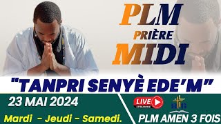 PLMPRIÈRE MIDI  TANPRI SENYÈ EDEM  JEUDI 23 MAI 2024  PLM AMEN 3 FOIS [upl. by Les]