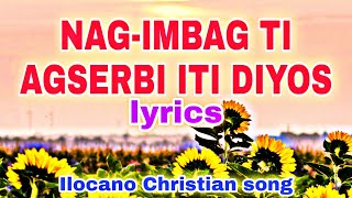 NAGIMBAG TI AGSERBI ITI DIYOS lyrics ilocanochristiansong ilocanogospelsong [upl. by Odnama167]