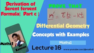 Derivation of Serret frent Formula¦ Part c ¦ frenet serret in Differentinal Geometry¦ lecture 16 [upl. by Kelci]