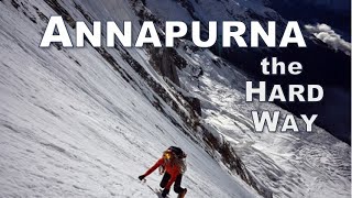 Annapurna South Face · The Hardest Way Up [upl. by Debarath]