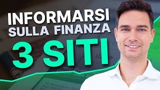 I 3 Migliori Siti per Informarsi su Temi Economici e Finanziari [upl. by Dayiz]