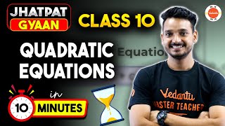 Quadratic Equation FULL CHAPTER Concept in 10 Minutes  CBSE Class 10 Maths Chapter 4 [upl. by Ynehpets]