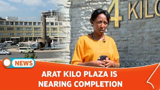 ARAT KILO PLAZA IS NEARING COMPLETION [upl. by Tooley]