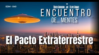 ENCUENTRO DE MENTES  El Pacto Extraterrestre  EDM 040 [upl. by Florin]