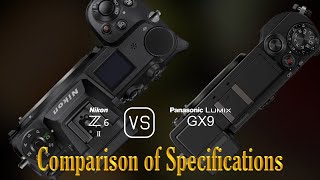 Nikon Z6 II vs Panasonic Lumix GX9 A Comparison of Specifications [upl. by Nuhsed]