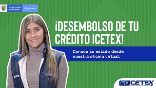 Desembolso de tu crédito con ICETEX ¡Así de fácil es [upl. by Aelrac925]