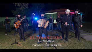 El Fantasma Los Varones De Culiacan  El Financiero Video Oficial [upl. by Halyhs659]