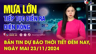 Bản tin Dự báo thời tiết đêm nay ngày mai 23112024 Mưa lớn tiếp tục diễn ra diện rộng [upl. by Amalie]