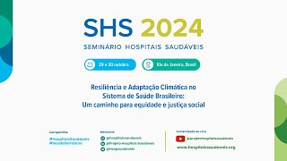 Seminário Hospitais Saudáveis 2024 • Dia 3010 [upl. by Hebel675]