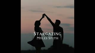 Stargazing  Myles Smith  slowed [upl. by Tuorah]