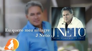 J Neto  Eu Quero Meu Milagre  CD Quem Disse Que Já Era [upl. by Akeemat]