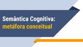 Metáfora conceitual  Semântica Cognitiva [upl. by Airehtfele229]