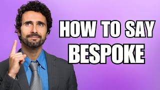 How To Pronounce Bespoke Correctly [upl. by Anavoig86]