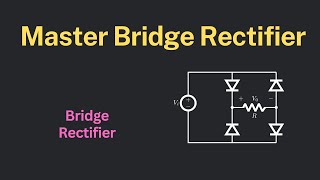 Bridge Rectifier [upl. by Aratehs]