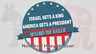 Israel Gets a King America Gets a President Beyond the Ballot  Huey Hudson [upl. by Nnawtna]