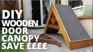 HOW TO MAKE A DIY WOODEN DOOR CANOPY SAVE HUNDREDS OF POUNDS [upl. by Kennet]