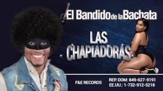 Las Chapiadoras  El Bandido de la Bachata [upl. by Nahtanaoj]