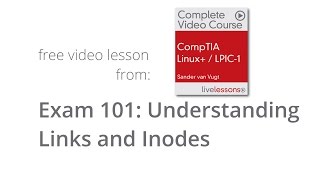 Exam 101 Understanding Links amp Inodes  Free tutorial from CompTIA Linux  LPIC1 Video Course [upl. by Dickens562]