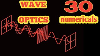 30 numericals  Wave Optics  Interference  Diffraction  Polarisation [upl. by Anawek638]