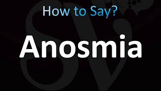 How to Pronounce Anosmia the Loss of Smell [upl. by Dhaf310]