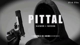 y2mate com Pittal Song SLOWED REVERB PS Polist Pittal Song funwithcommentt 1440p [upl. by Ihskaneem602]