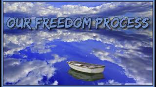 Our Freedom Process [upl. by Odnomor363]