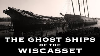 Hesper and Luther Little  The quotGhost Shipsquot of Wiscasset Maine [upl. by Sosthena]