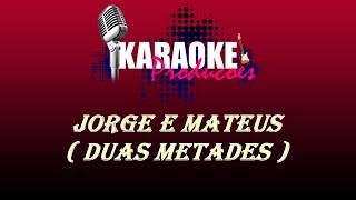 JORGE E MATHEUS  DUAS METADES  KARAOKE [upl. by Mckee]