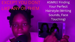 ASMR Finding Your Perfect Hairstyle Writing Sounds Face Touching [upl. by Ellerahc]