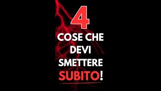 4 Cose Che Devi SMETTERE Subito per CAMBIARE la Tua Vita VIDEO MOTIVAZIONALE [upl. by Doownyl]