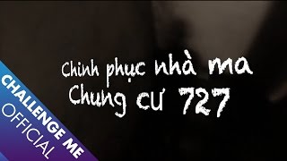 Tập 3 Chung cư 727  Chinh Phục Nhà Ma [upl. by Nador]