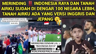 MERINDING‼️INDONESIA RAYA DAN TANAH AIRKU MENDUNIATANAH AIRKU ADA YANG VERSI INGGRIS DAN JEPANG😯 [upl. by Engdahl440]