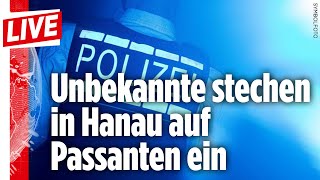 🔴 Mehrere Verletzte in Hanau Polizei fahndet nach unbekannten Messerstechern [upl. by Joseito]