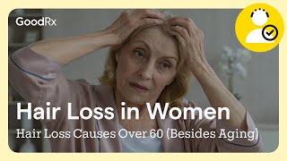 What Causes Hair Loss in Women Over 60 Besides Aging  GoodRX [upl. by Jorgenson316]