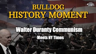 History Moment 28 Walter Duranty Communism Meets NY Times [upl. by Sallie]