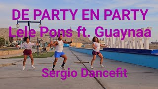 De Party en Party  Lele Pons ft Guaynaa  Coreografía Fitness by SergioDancefit [upl. by Aldon]