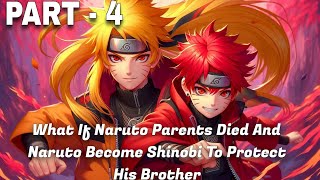 What If Naruto Parents Died And Naruto Become Shinobi To Protect His Brother  Part  4 [upl. by Ger]