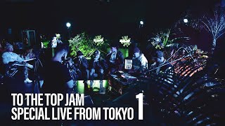 quotTO THE TOP JAM SPECIAL LIVE FROM TOKYOquot 1  BPM 100 SUPER DOMMUNE [upl. by Jonas]