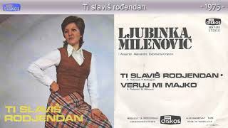 Ljubinka Milenovic  Ti slavis rodjendan  Audio 1975 [upl. by Ahsinaw404]