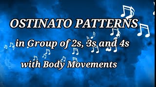 OSTINATO PATTERNS IN GROUP of 2s 3s and 4s WITH BODY MOVEMENTS  Music 2 [upl. by Aenil]