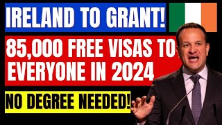 Ireland to Grant 85000 Free VISA 2024 No Agent No IELTS No Degree Ireland Free Work Permit 2024 [upl. by Shererd960]